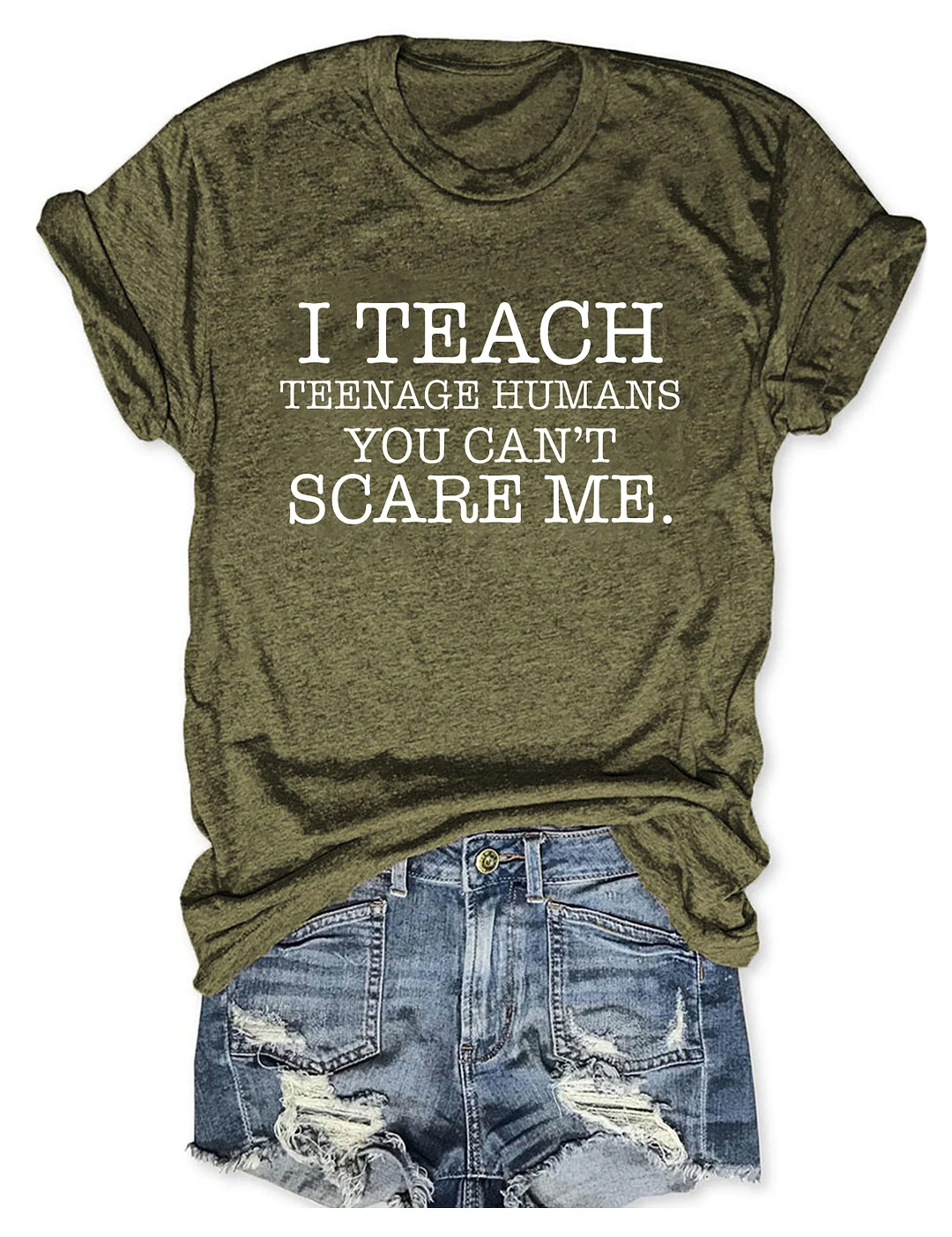I Teach Teenage Humans You Can't Scare Me T-shirt