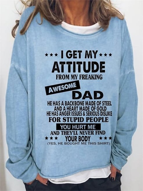 I Get My Attitude From My Freaking Awesome Dad Printed Crewneck T-shirt