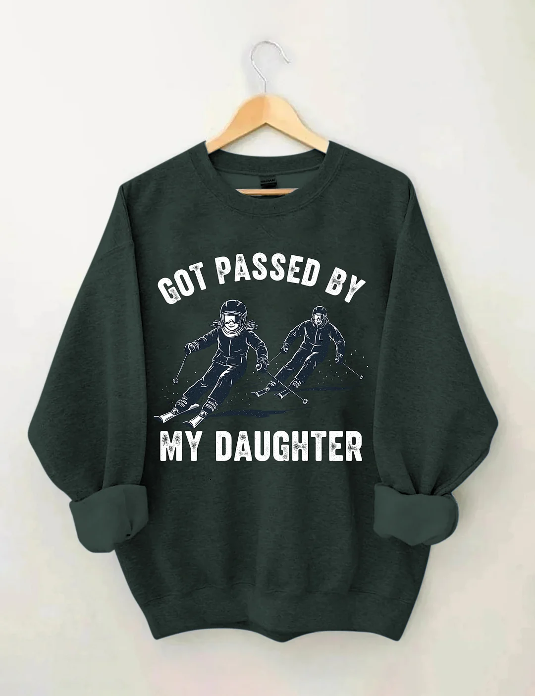 Got Passed By My Daughter Sweatshirt