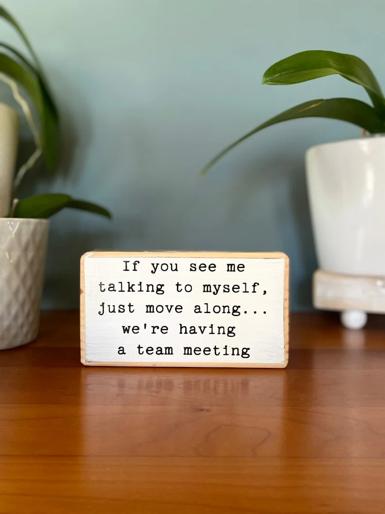 Last Day 70% OFF--Fun Slogan Decoration-If you see me talking to myself, just move along... we're having a team meeting"