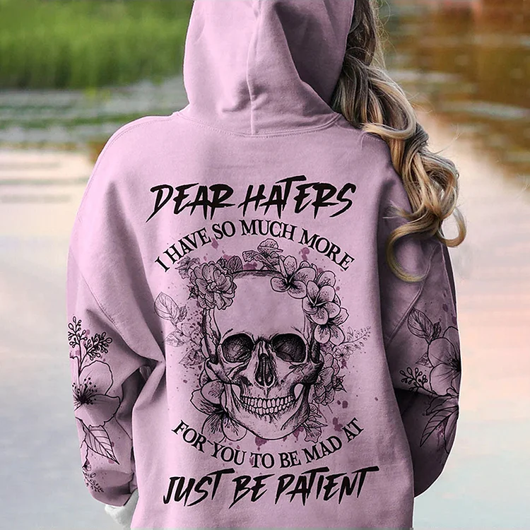 Dear Hater I Have So Much More Skull Hoodie