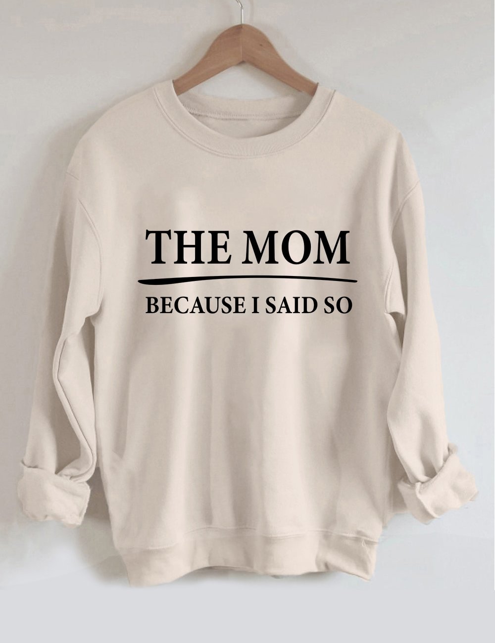 Because I Said So Mom Sweatshirt