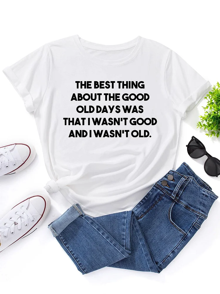 Bestdealfriday The Best Thing About The Good Old Days T-Shirt