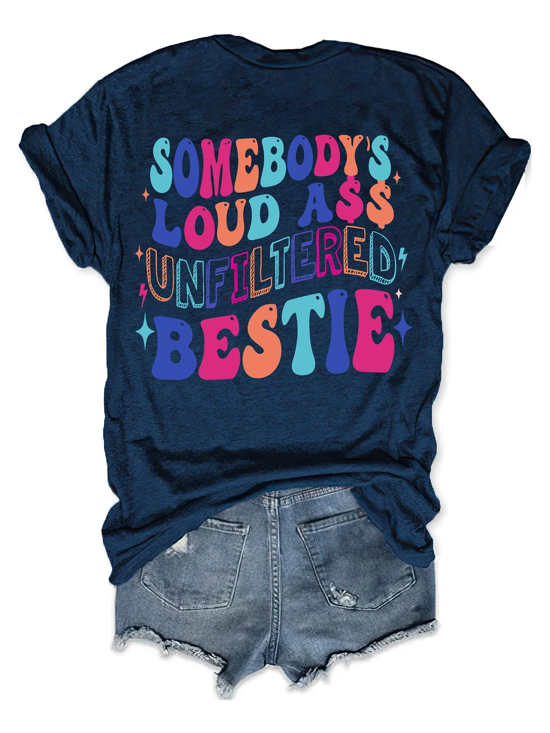 Somebody's Loud Ass Unfiltered Bestie T-Shirt