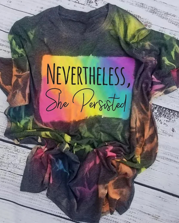 Nevertheless She Persisted Tie Dye T-Shirt