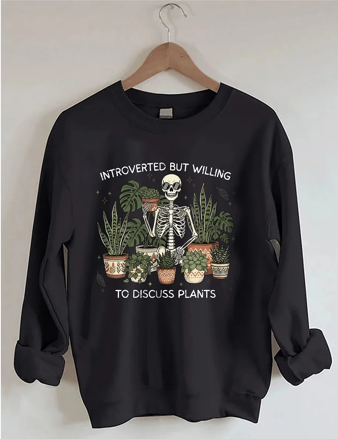 Introverted But Willing To Discuss Plants Sweatshirt