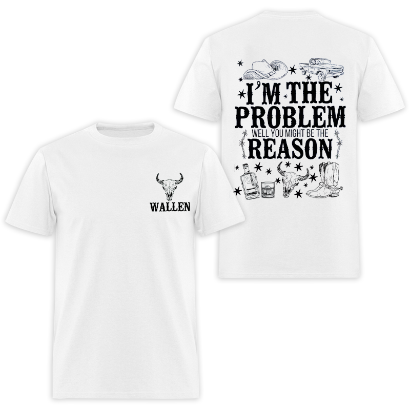 I'm The Problem Well You Might Be The Reason Printed Men's T-shirt - Devcarry