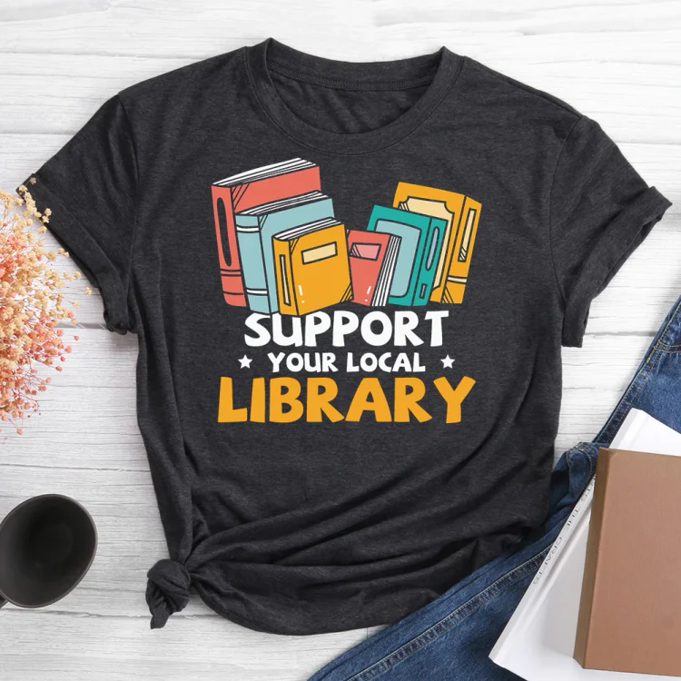 Support Your Local Library T-shirt Tee -013576