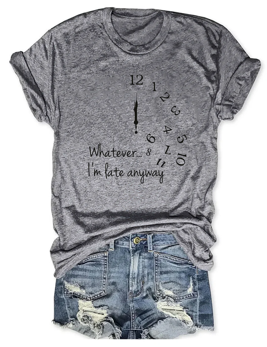 Whatever... I'm Late Anyway T-shirt