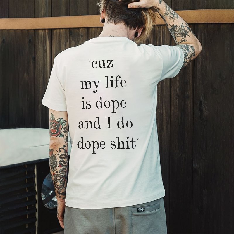 Cuz My Life Is Dope Printed T-shirt In White -  UPRANDY