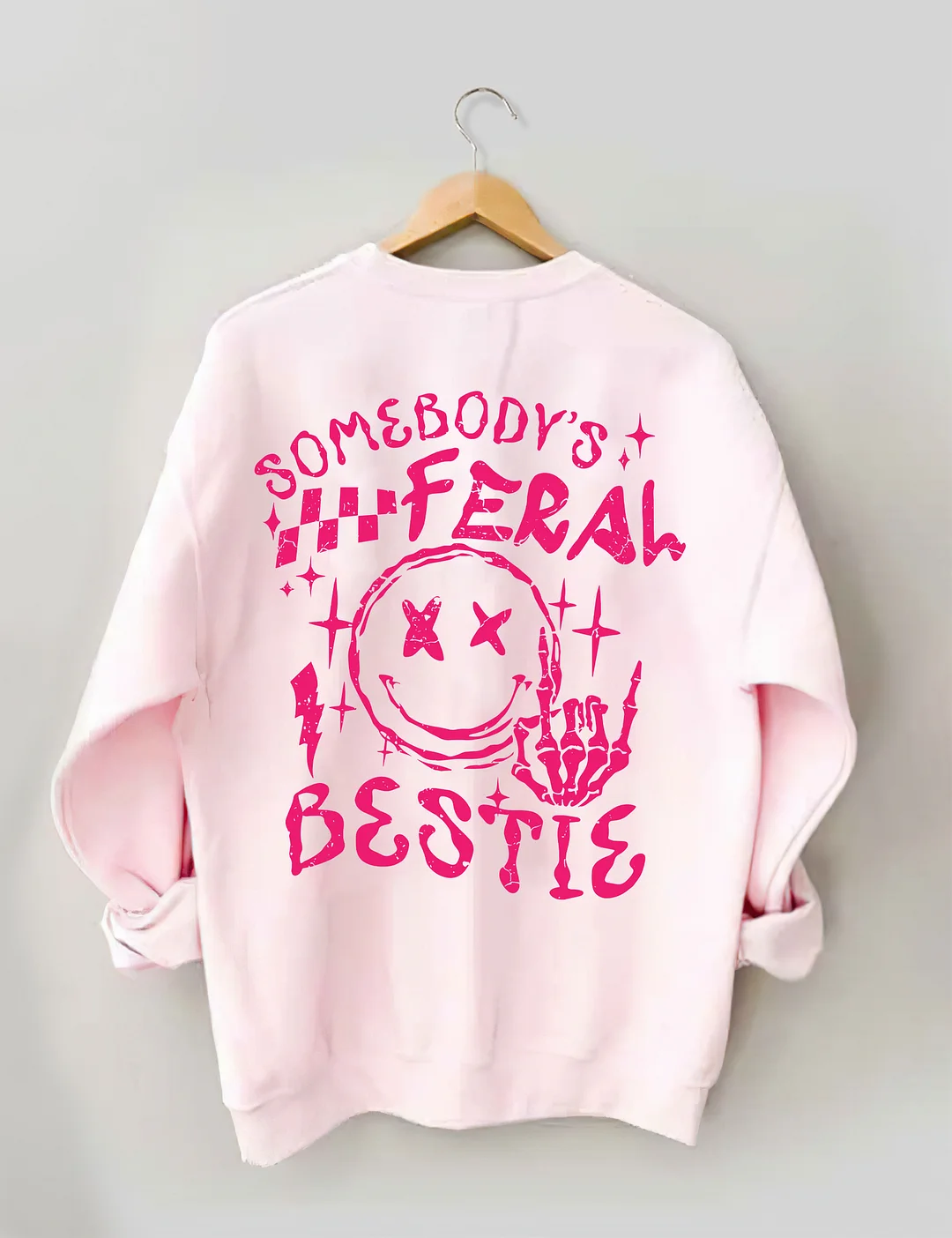 Somebody's Feral Bestie Sweatshirt