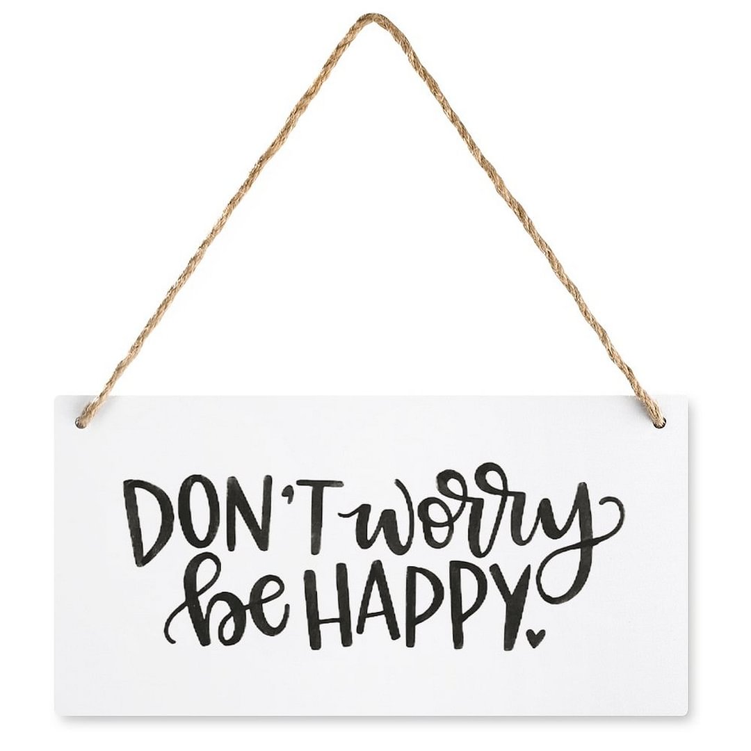 Don't Worry Be Happy Hanging Hlate hanging Sign