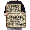 Life is like toilet paper - Vintage Metal Signs - 20*30cm/30*40cm - Warning