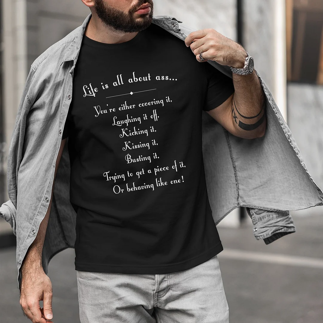 Life Is All About Ass Mens Funny T'Shirt