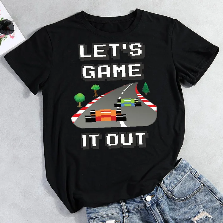 Let is game it out Round Neck T-shirt