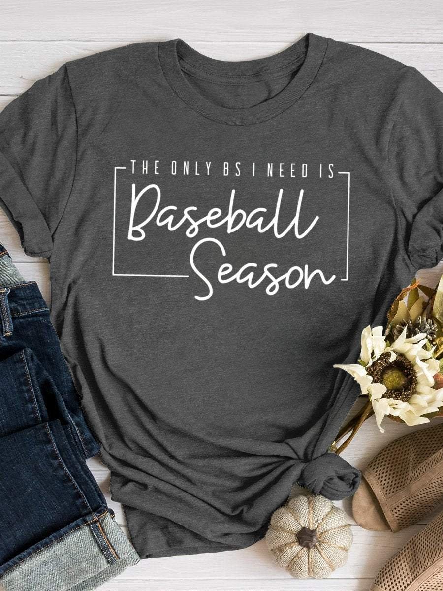 The Only BS I Need Is Baseball Season Print Short Sleeve T-shirt