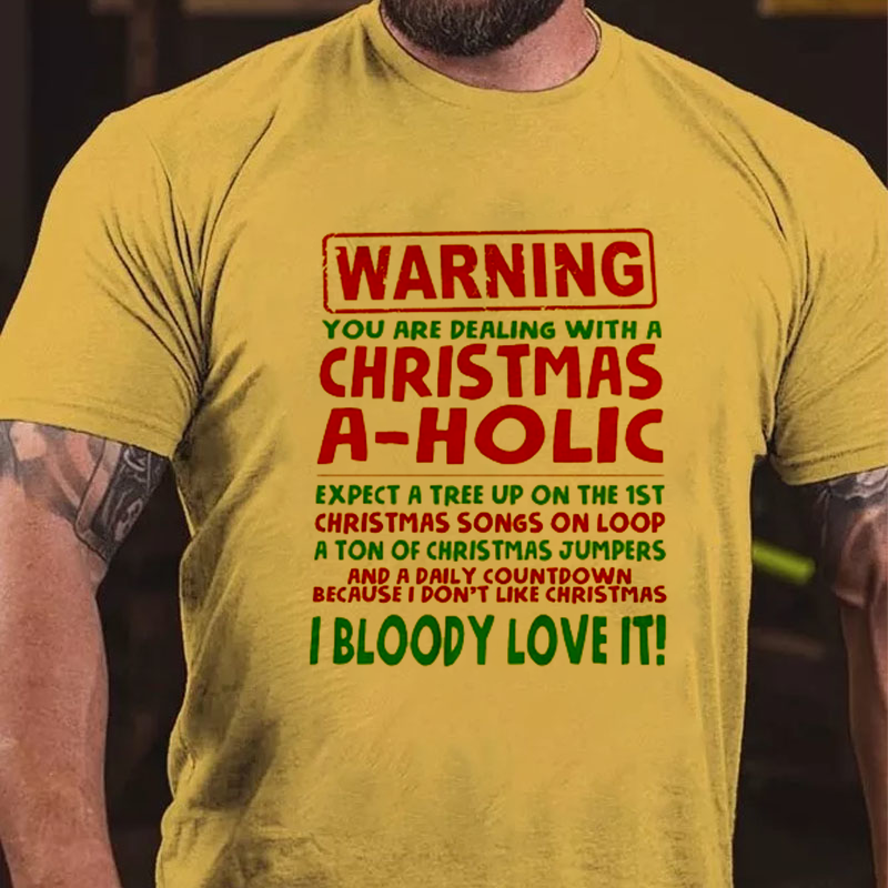 WARNING YOU ARE DEALING WITH A CHRISTMAS A-HOLIC T-Shirt ctolen
