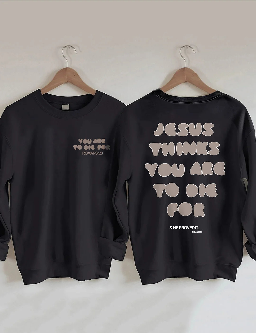  You're To Die For Love of God Sweatshirt