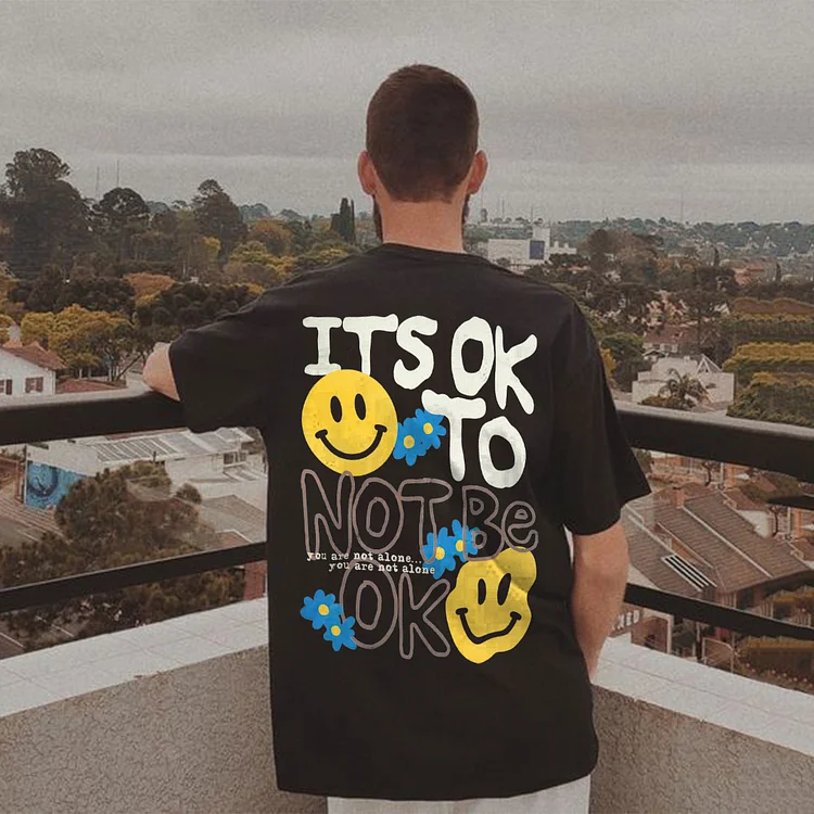 Its Ok To Not Be Ok You Are Not Alone Print T-Shirt