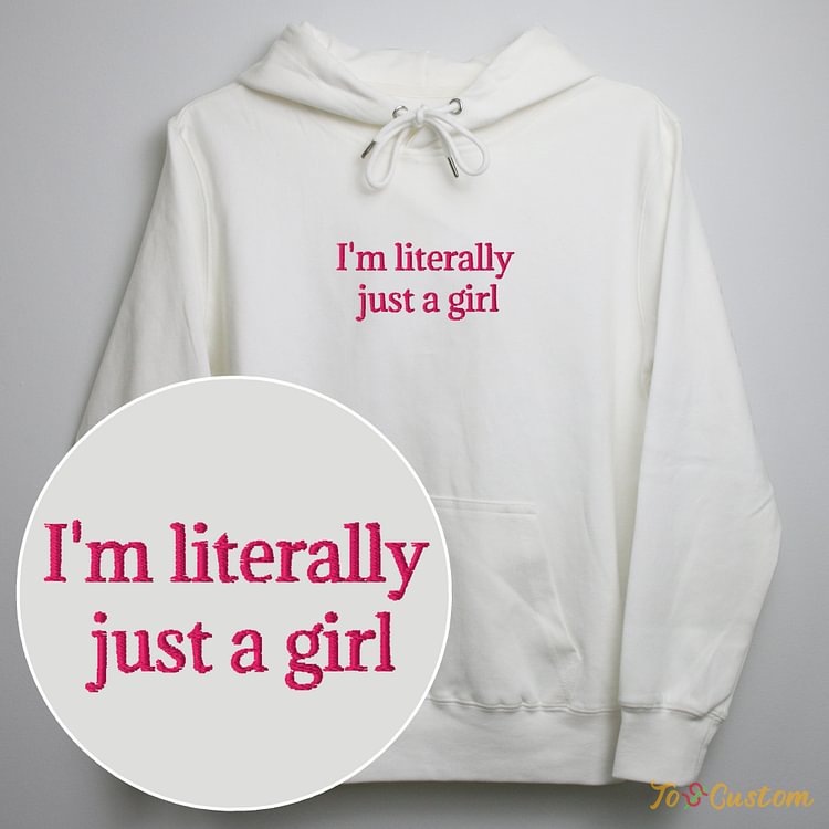 TOSCUSTOM™ I'm Literally Just a Girl Hoodie Embroidered Sweatshirt for Women