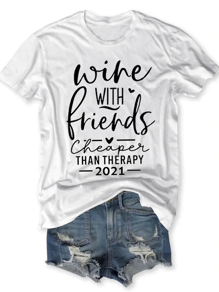 Bestdealfriday Wine With Friends Cheapers Than Therapy 2021 Cotton Blend Crew Neck Short Sleeve Letter Woman Tee