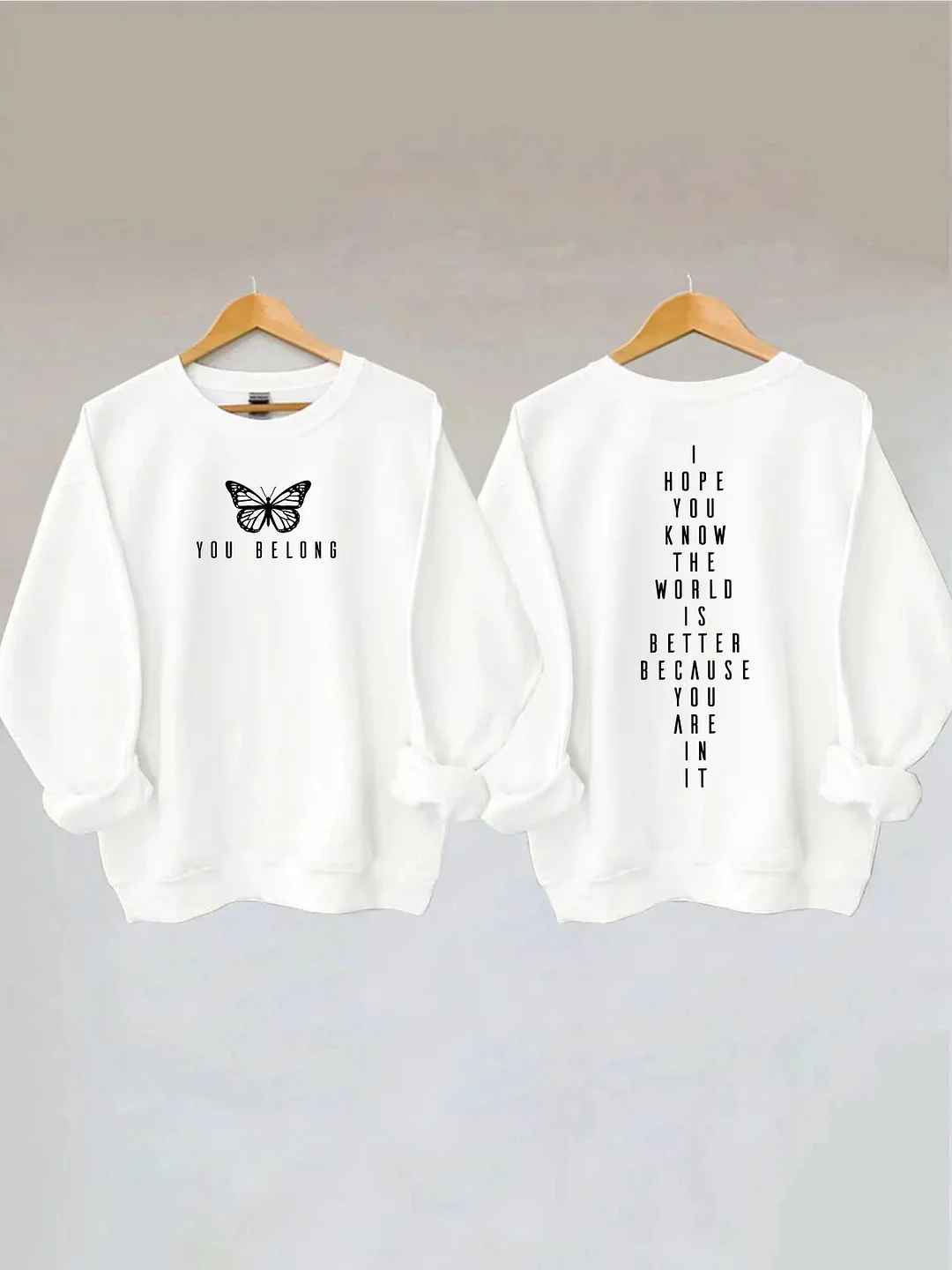 You Belong I Hope You Know The World Is Better Because You Are In It Sweatshirt