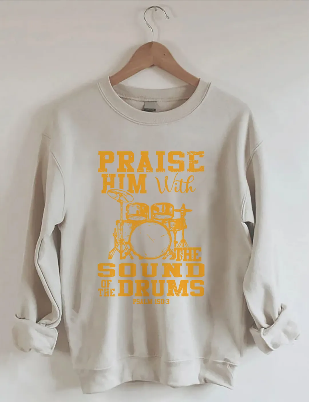 Praise Him With The Sound Of The Drums Sweatshirt