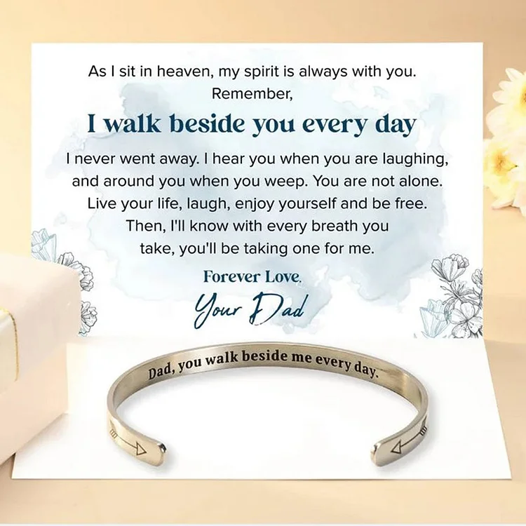 Dad, You Walk Beside Me Every Day Cuff Bracelet Memorial Gift