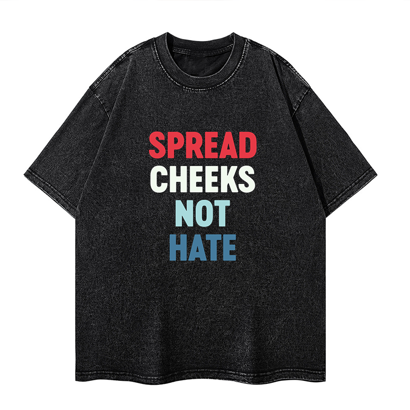 Spread Cheeks Not Hate Washed T-shirt ctolen