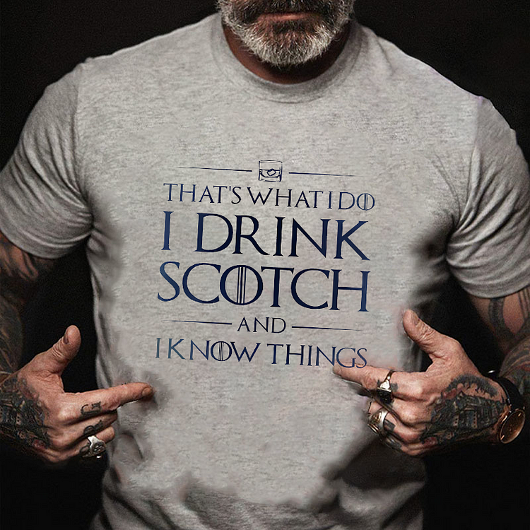 That's What I Do I Drink Scotch And I Know Things T-shirt socialshop