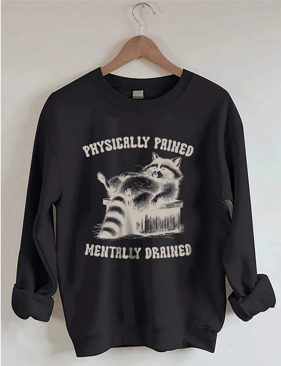 Physically Pained Mentally Drained Sweatshirt