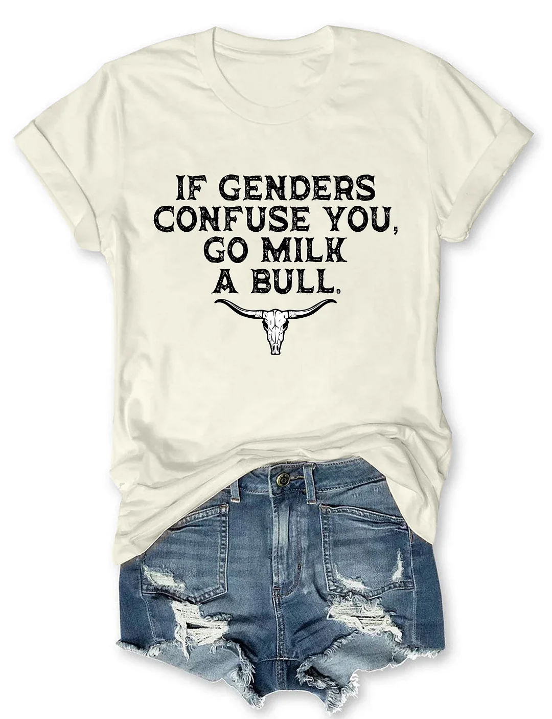 If Genders Confuse You Go Milk A Bull T-shirt