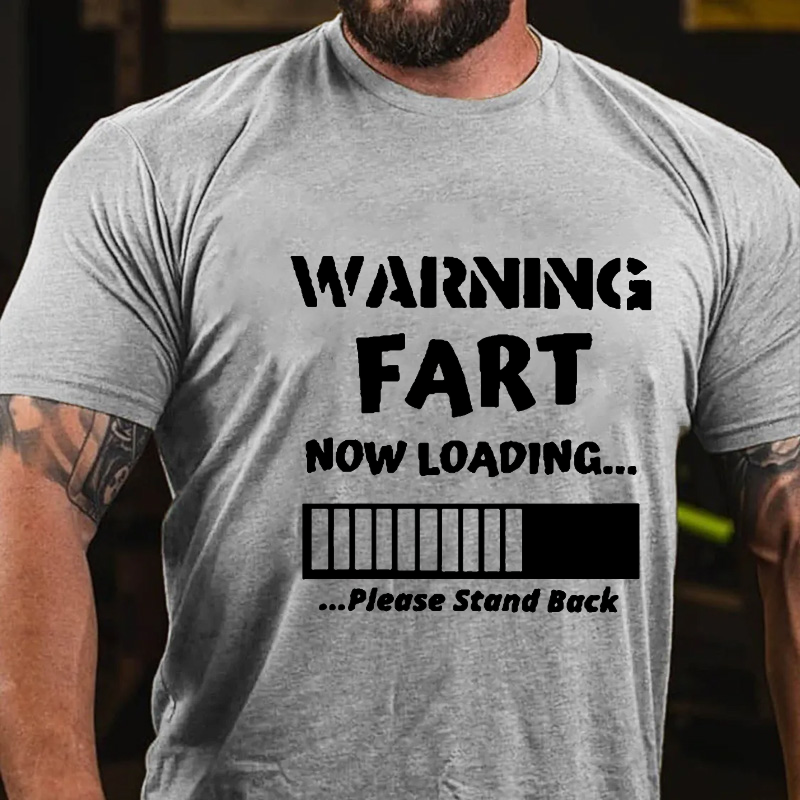 Warning Fart Now Loading......Please Stand Back T-shirt