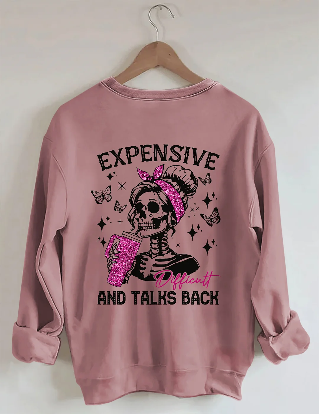 Expensive Difficult And Talks Back Sweatshirt