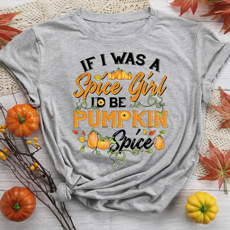 If I Was A Spice Girl I'd Be Pumpkin Spice T-Shirt-08662