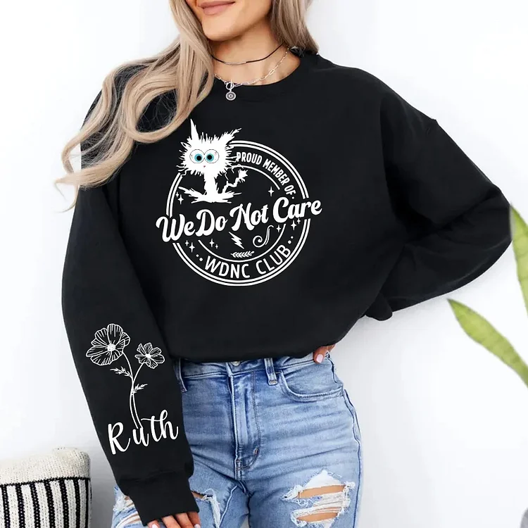 We Do Not Care Sweatshirts Custom Birth Month Flowers Custom Name On The Sleeve