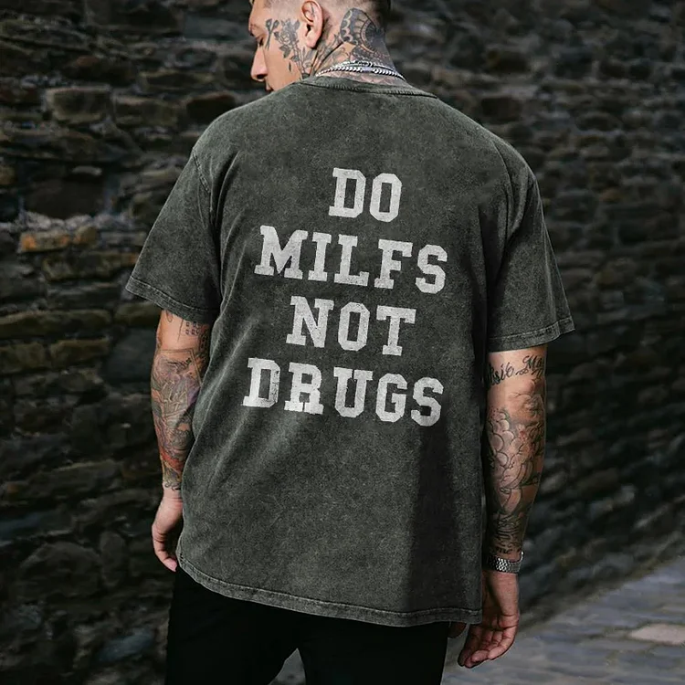 Do Milfs Not Drugs Printed T-shirt