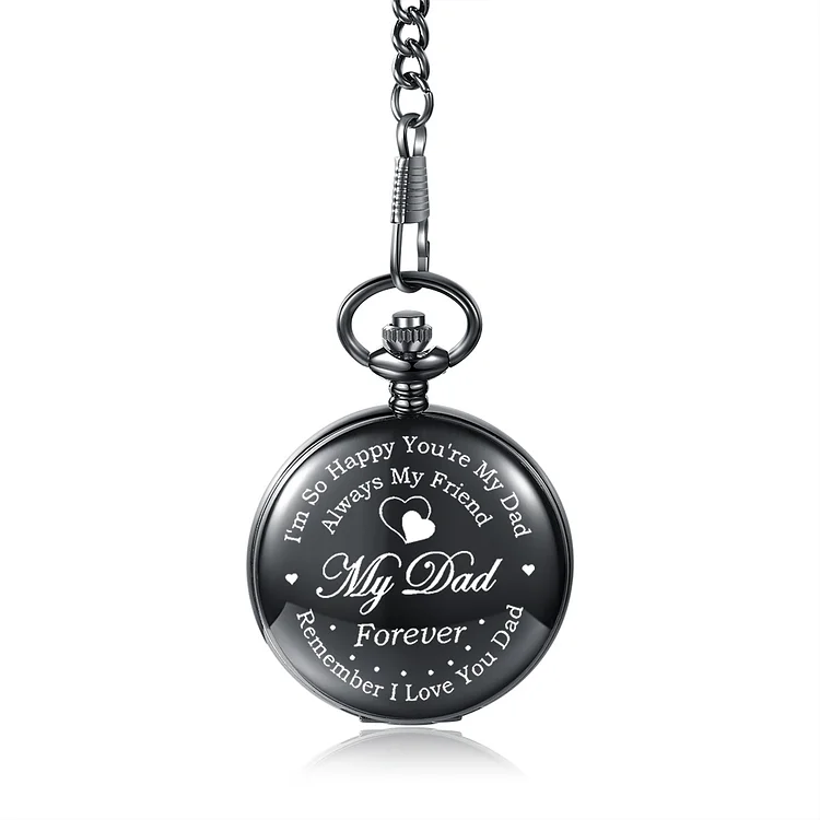 “I'm so happy you're my dad always my friend my dad forever remember i love you dad”T Personalized Pocket Watch Gifts for Father
