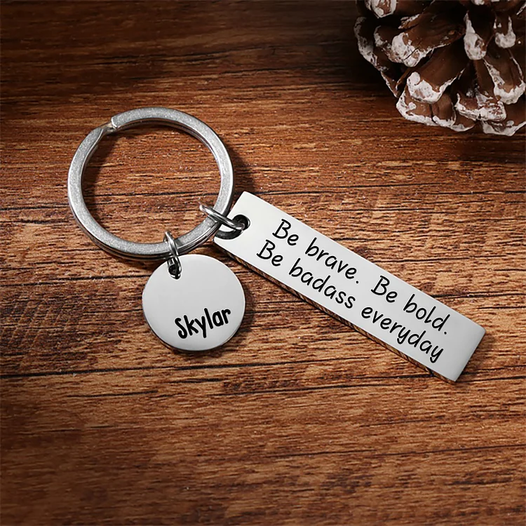 Be Brave Keychain Personalized Name Inspirational Gift "Be Brave. Be Bold. Be Badass Everyday"