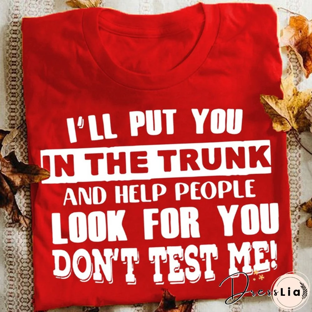 Funny Letters T-shirt for Women and Girls, Cool "I'll Put You In The Trunk..." Sayings Tee, Summer Fashion Top for Casual Wear Womens Clothes Leisure Women Tops Women Blouse Plus Size