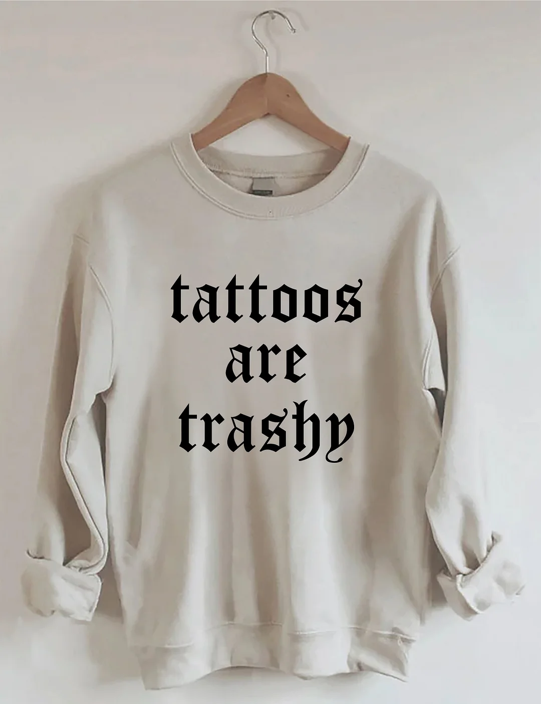 Tattoos Are Trashy Sweatshirt
