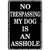 [Show]No Trespassing My Dog Is An Asshole - Vintage Metal Signs - 20*30cm/30*40cm - Warning