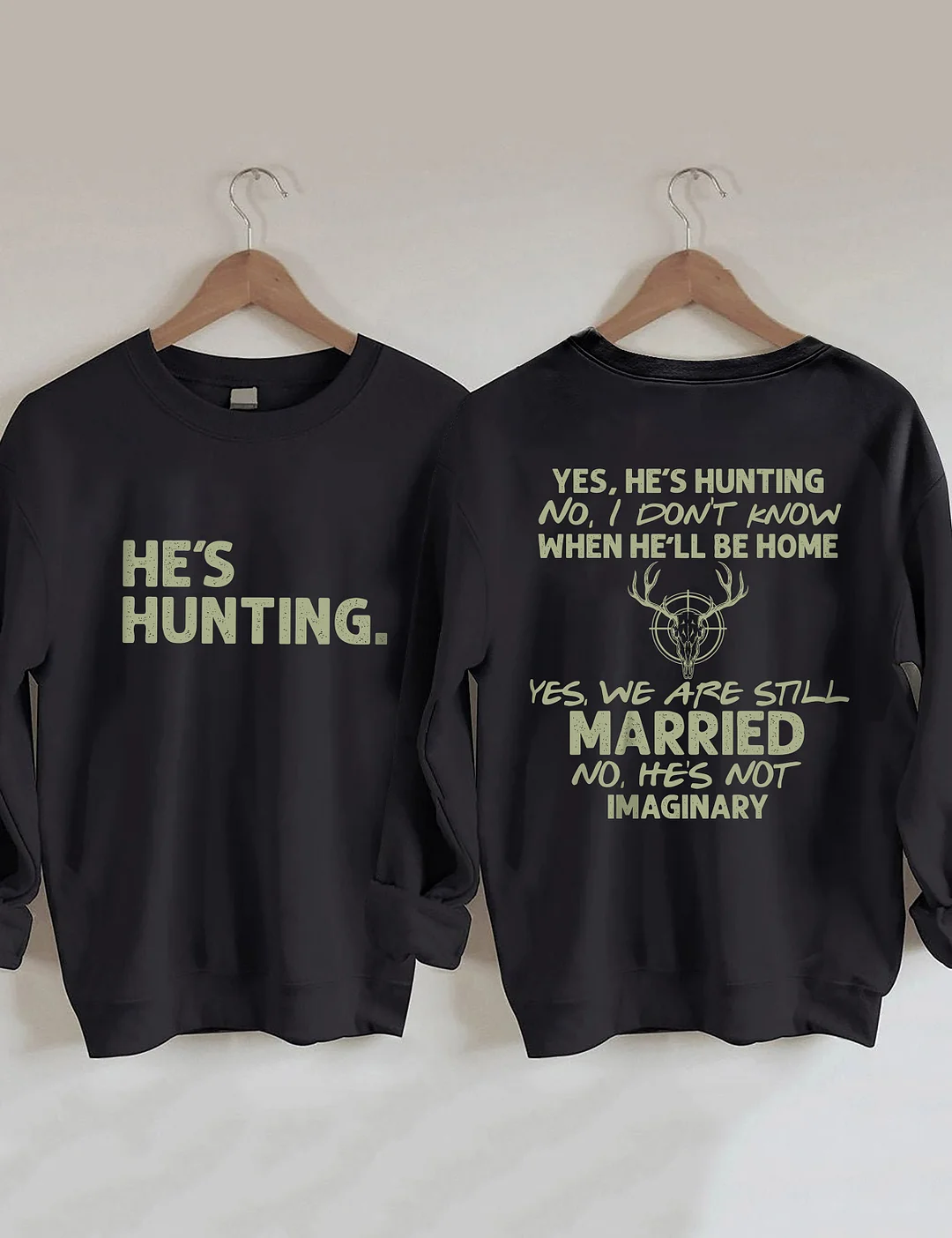 He's Hunting Sweatshirt