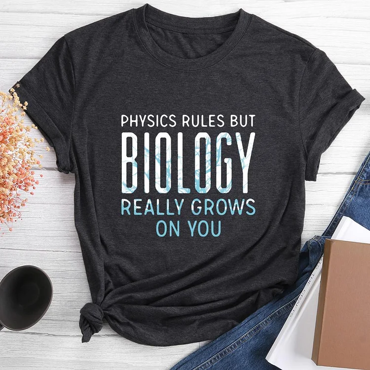 Biology Really Grows On You Round Neck T shirt