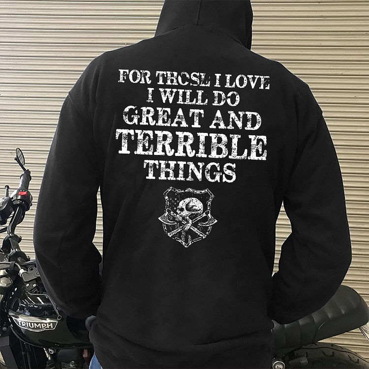 For Those I Love I Will Do Great And Terrible Things Hoodie