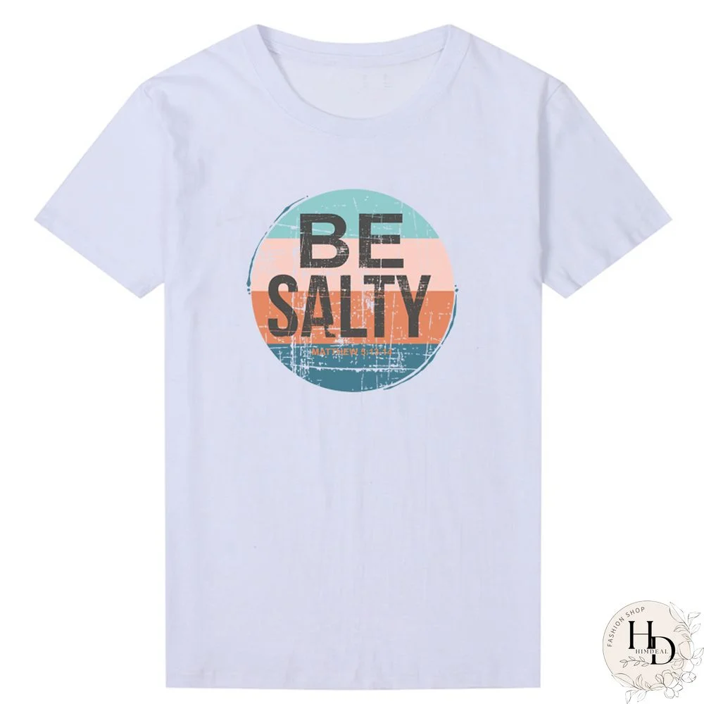 Be Salty Bible Verse Women T Shirt Inspirational Screen Printed Tshirt Retro Clothes Inspired Jesus Faithful Top Dropshipping