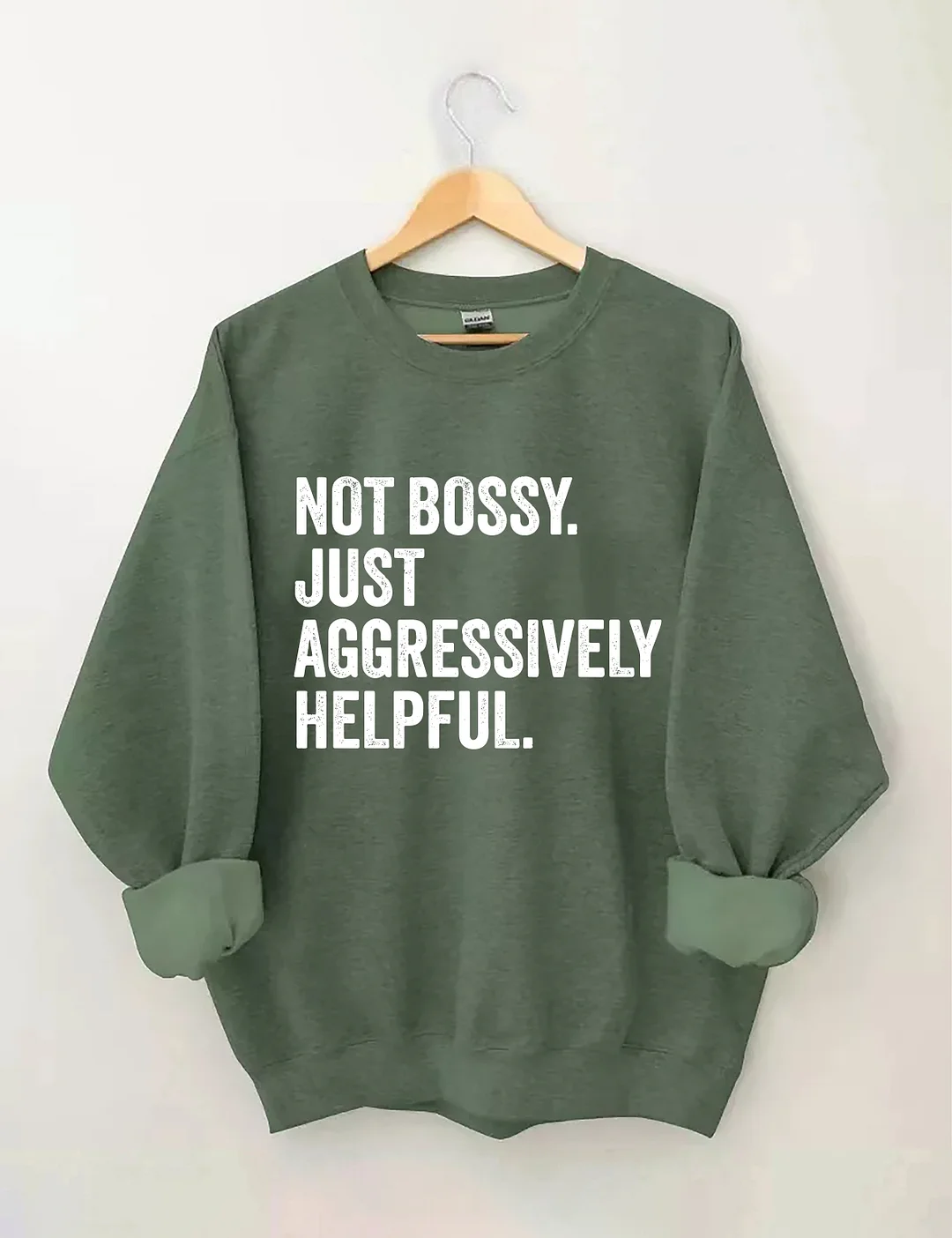 Not Bossy Just Aggressively Helpful Sweatshirt