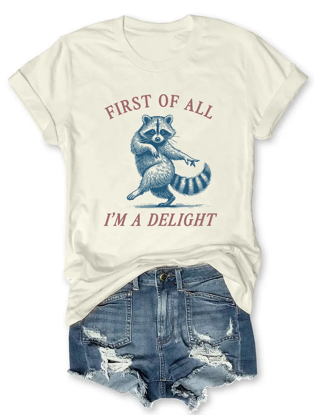 First Of All I'm A Delight T-shirt