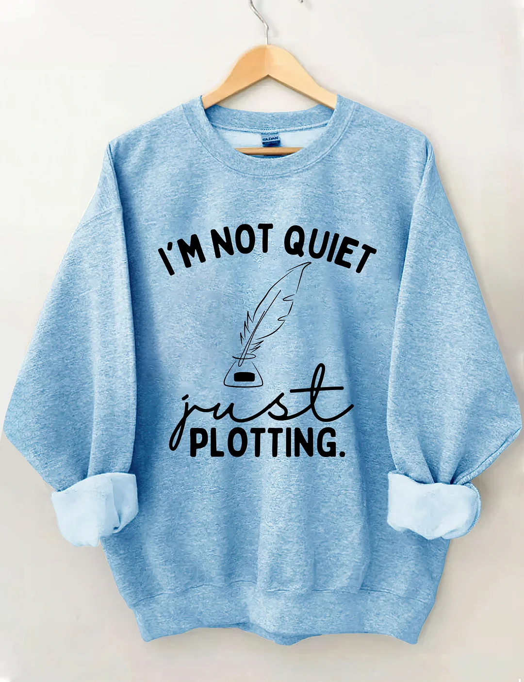 I'm Not Quiet I'm Just Plotting Sweatshirt