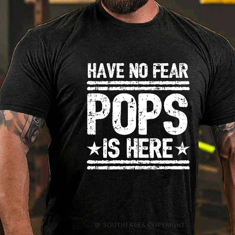Have No Fear Pops Is Here Funny Grandfather Gift T-shirt